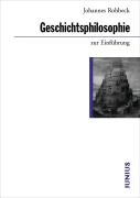 Cover-Bild zum Titel 'Geschichtsphilosophie zur Einführung' von 'Johannes Rohbeck'