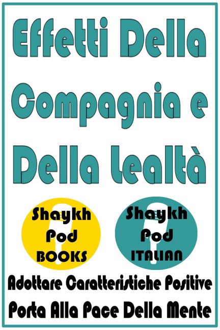 Effetti Della Compagnia e Della Lealtà - ShaykhPod Italian