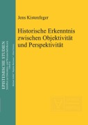 Cover-Bild zum Titel 'Historische Erkenntnis zwischen Objektivität und Perspektivität' von 'Jens Kistenfeger'