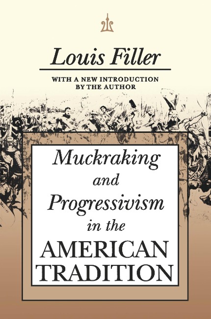 Muckraking and Progressivism in the American Tradition - 