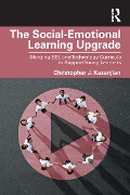 Cover-Bild zum Titel 'The Social-Emotional Learning Upgrade' von 'Christopher J. Kazanjian'