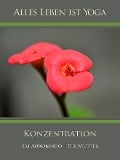 Konzentration - Sri Aurobindo, Die (D. I. Mira Alfassa) Mutter