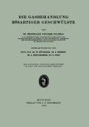 Cover-Bild zum Titel 'Die Gasbehandlung Bösartiger Geschwülste' von 'Bernhard Fischer-Wasels, G. Joos, W. Büngeler'