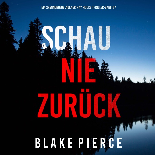 Schau Nie Zurück (Ein spannungsgeladener May Moore Thriller - Band 7) - Blake Pierce