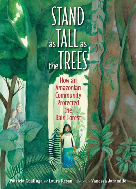 Stand as Tall as the Trees - Patricia Gualinga, Laura Resau