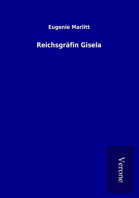 Reichsgräfin Gisela - Eugenie Marlitt
