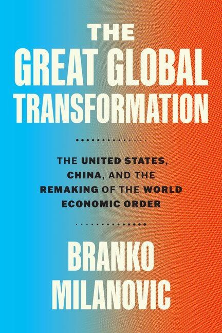 The Great Global Transformation - Branko Milanovic