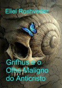 Cover-Bild zum Titel 'Grifhus e o Olho Maligno do Anticristo (Contos de terror, #24)' von 'Eliel Roshveder'