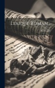 Cover-Bild zum Titel 'Lexique Roman...' von 'Raynouard (François-Just-Marie M. ).'