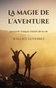 La magie de l'aventure - Wallace Gutierrez