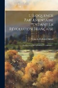 L'éloquence Parlementaire Pendant La Révolution Française: Les Orateurs De L'assemblée Constituante... - François-Alphonse Aulard