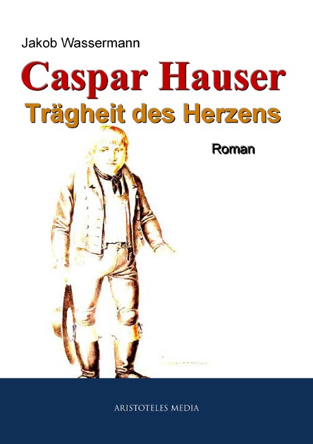 Caspar Hauser - Jakob Wassermann