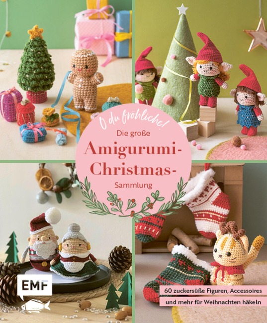 O du fröhliche! Die große Amigurumi-Christmas-Sammlung - Khuc Cay