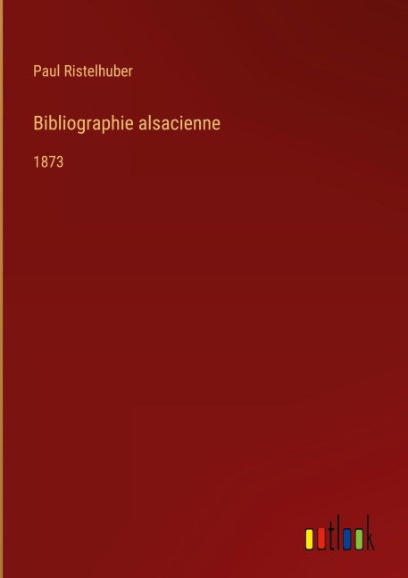 Bibliographie alsacienne - Paul Ristelhuber