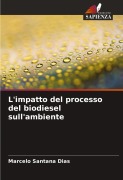 Cover-Bild zum Titel 'L'impatto del processo del biodiesel sull'ambiente' von 'Marcelo Santana Dias'