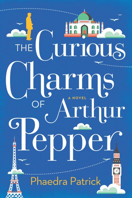The Curious Charms of Arthur Pepper - Phaedra Patrick
