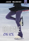 Courage on Ice - Jake Maddox