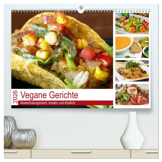 Vegane Gerichte. Abwechslungsreich, kreativ und köstlich (hochwertiger Premium Wandkalender 2026 DIN A2 quer), Kunstdruck in Hochglanz - Rose Hurley