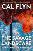 Cover-Bild zum Titel 'The Savage Landscape' von 'Cal Flyn'