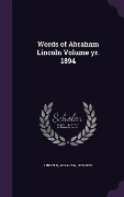 Cover-Bild zum Titel 'Words of Abraham Lincoln Volume yr. 1894' von 'Abraham Lincoln'
