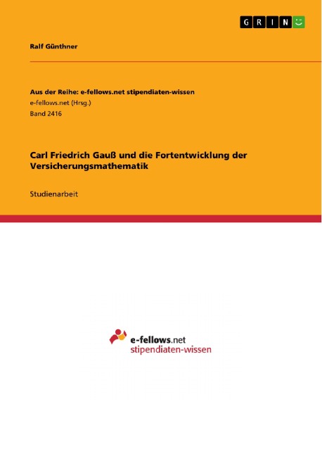 Carl Friedrich Gauß und die Fortentwicklung der Versicherungsmathematik - Ralf Günthner