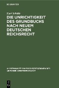 Cover-Bild zum Titel 'Die Unrichtigkeit des Grundbuchs nach neuem Deutschen Reichsrecht' von 'Kurt Schilde'