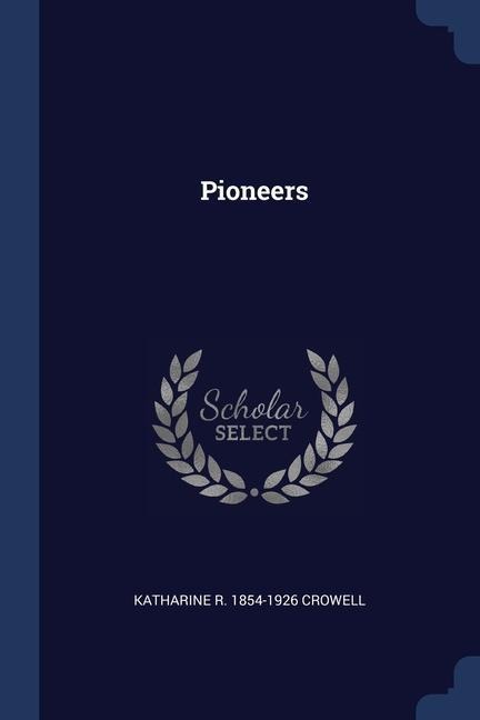 Pioneers - Katharine R. Crowell