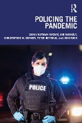 Cover-Bild zum Titel 'Policing the Pandemic' von 'Sanja Kutnjak Ivkovic, Peter Neyroud, Jon Maskály, Christopher M. Donner, John Roch'