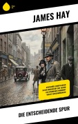 Cover-Bild zum Titel 'Die entscheidende Spur' von 'James Hay'