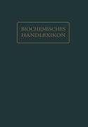 Cover-Bild zum Titel 'Biochemisches Handlexikon' von 'L. W. Bass, O. Dalmer, W. Kröner, P. A. Levene, H. Maurer'