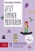 Jetzt einfach meditieren - Ruediger Dahlke