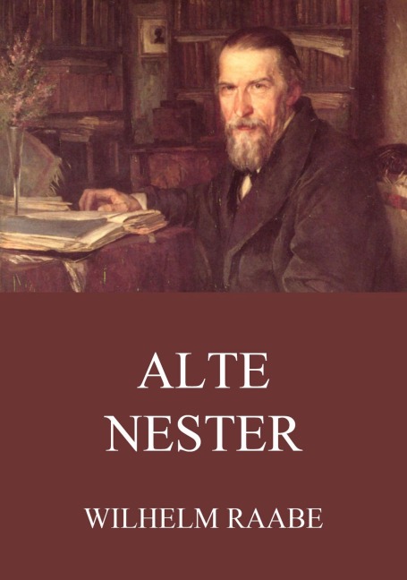 Alte Nester - Wilhelm Raabe