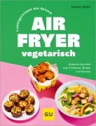 Cover-Bild zum Titel 'Lieblingsrezepte aus deinem Airfryer - vegetarisch' von 'Tanja Dusy'