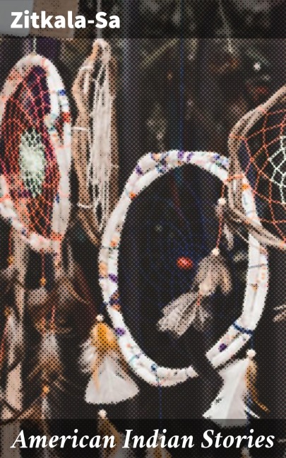 American Indian Stories - Zitkala-Sa