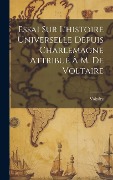 Cover-Bild zum Titel 'Essai Sur L'histoire Universelle Depuis Charlemagne Attribué À M. De Voltaire' von ''