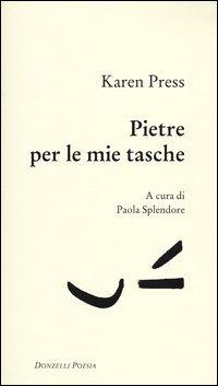 Pietre per le mie tasche. Testo inglese a fronte - Karen Press