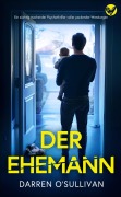 Cover-Bild zum Titel 'Der Ehemann: Ein süchtig machender Psychothriller voller packender Wendungen' von 'Darren O'Sullivan'