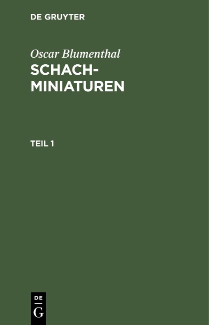 Oscar Blumenthal: Schachminiaturen. Teil 1 - Oscar Blumenthal