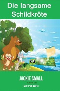 Cover-Bild zum Titel 'Die langsame Schildkröte' von 'Jackie Small'