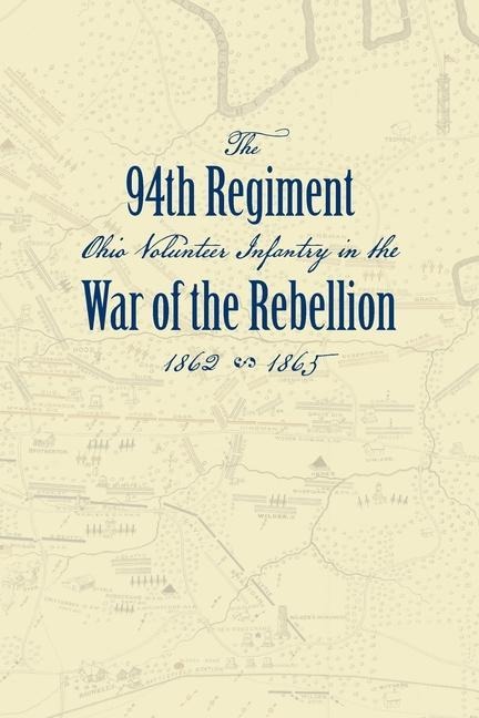 Record of the Ninety-Fourth Regiment, Ohio Volunteer Infantry, in the War of the Rebellion - 