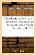 Cover-Bild zum Titel 'Le naturalisme littéraire, cours donné pour l'extension de l'Université libre à Anvers, Bruxelles' von 'Edmond Cattier'