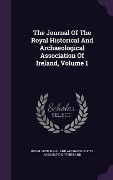 The Journal Of The Royal Historical And Archaeological Association Of Ireland, Volume 1 - 