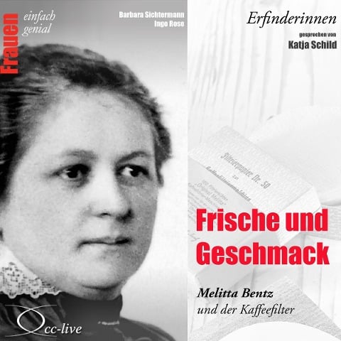 Erfinderinnen - Frische und Geschmack (Melitta Bentz und der Kaffeefilter) - Ingo Rose, Barbara Sichtermann