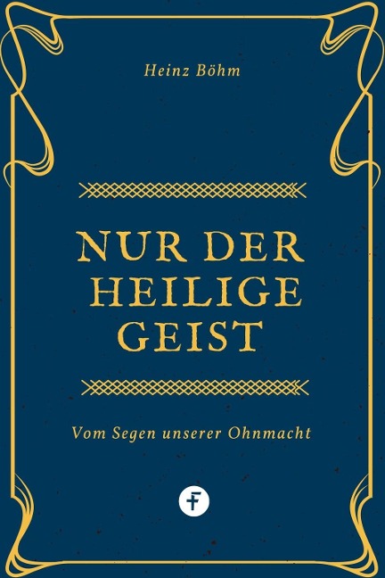 Nur der Heilige Geist ... - Heinz Böhm