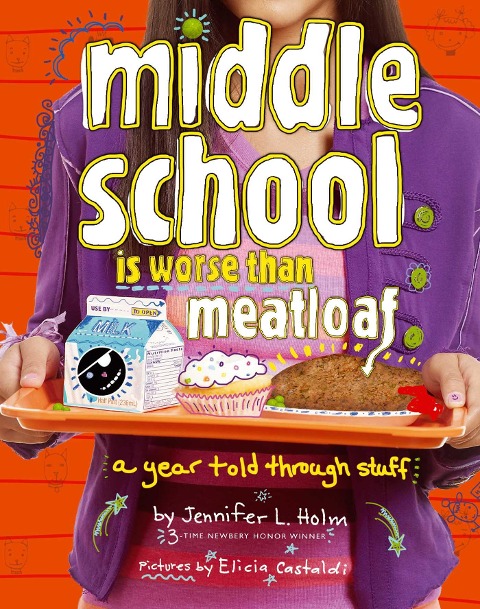 Middle School Is Worse Than Meatloaf - Jennifer L. Holm