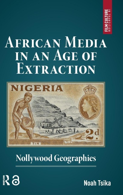 African Media in an Age of Extraction - Noah Tsika