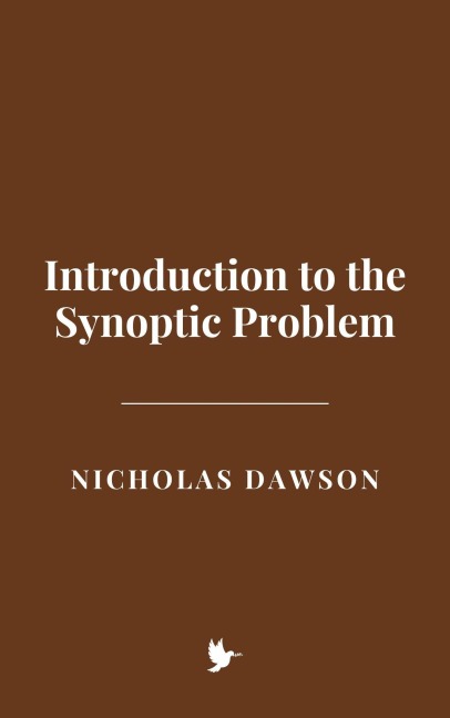 Introduction to the Synoptic Problem - Nicholas Dawson