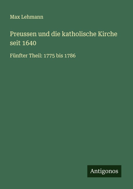 Preussen und die katholische Kirche seit 1640 - Max Lehmann