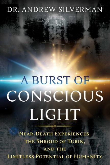 A Burst of Conscious Light - Andrew Silverman