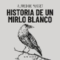 Cover-Bild zum Titel 'Historia de un mirlo blanco' von 'Alfred De Musset'